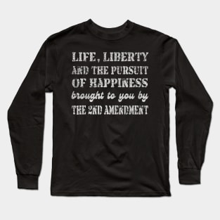 Life, Liberty and the pursuit of Happiness Long Sleeve T-Shirt